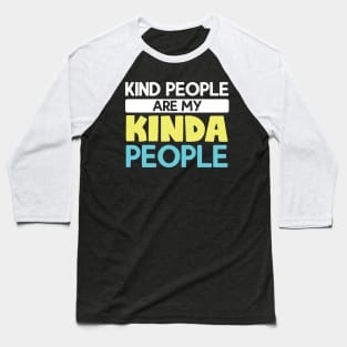 Kind People Are My Kinda People Baseball T-Shirt